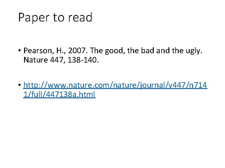 Paper to read • Pearson, H. , 2007. The good, the bad and the