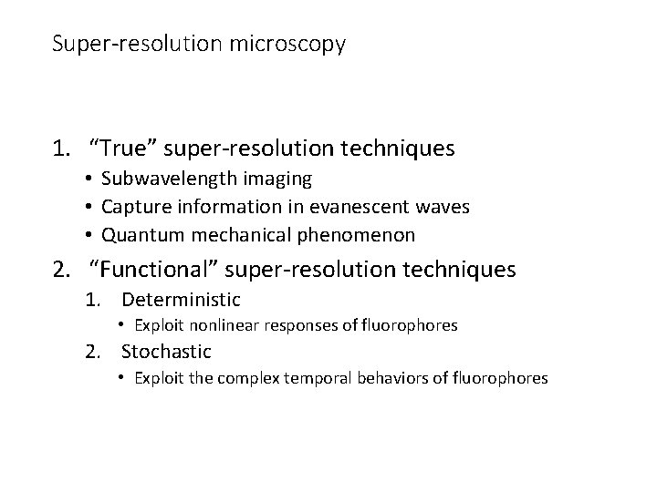 Super-resolution microscopy 1. “True” super-resolution techniques • Subwavelength imaging • Capture information in evanescent