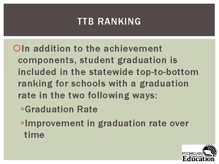 TTB RANKING In addition to the achievement components, student graduation is included in the