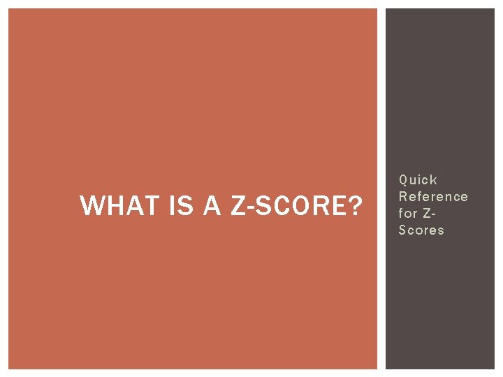 WHAT IS A Z-SCORE? Quick Reference for ZScores 