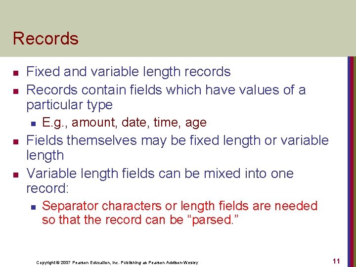 Records n n Fixed and variable length records Records contain fields which have values