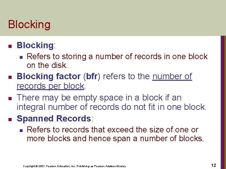 Blocking n Blocking: n n Refers to storing a number of records in one