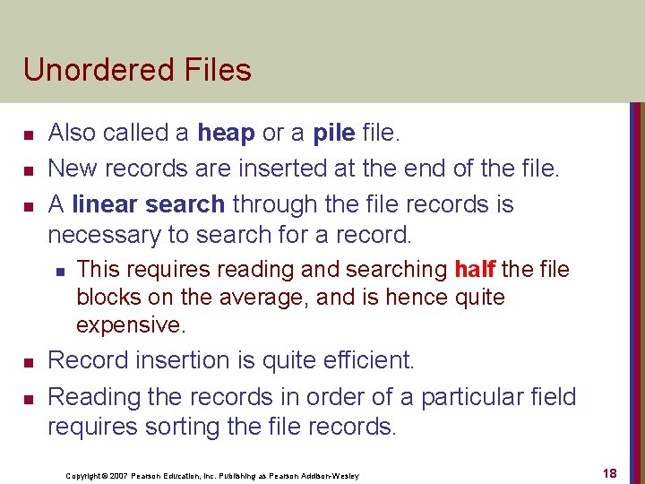 Unordered Files n n n Also called a heap or a pile file. New