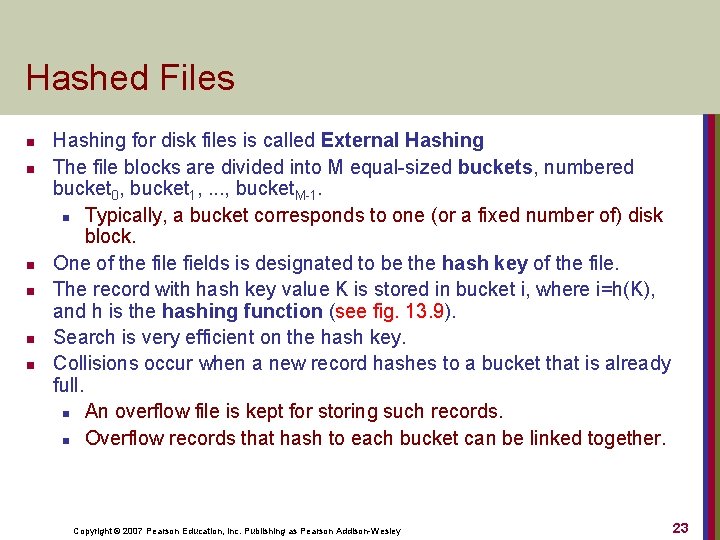 Hashed Files n n n Hashing for disk files is called External Hashing The