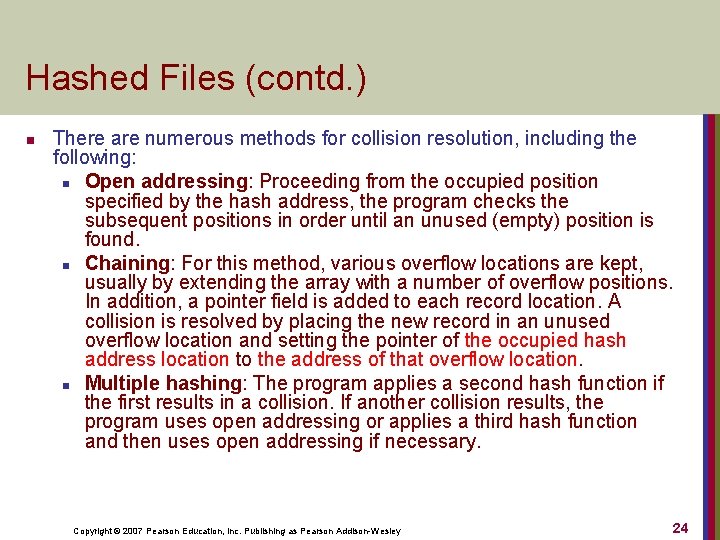 Hashed Files (contd. ) n There are numerous methods for collision resolution, including the