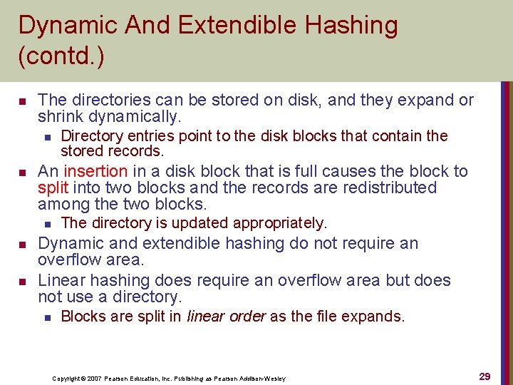 Dynamic And Extendible Hashing (contd. ) n The directories can be stored on disk,