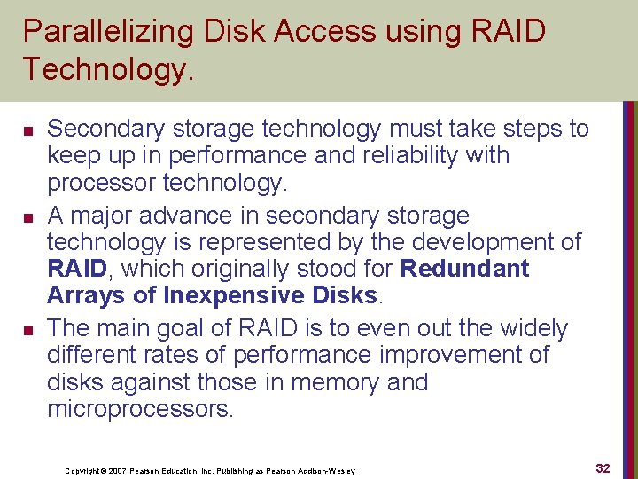 Parallelizing Disk Access using RAID Technology. n n n Secondary storage technology must take