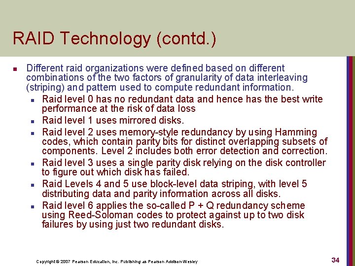 RAID Technology (contd. ) n Different raid organizations were defined based on different combinations