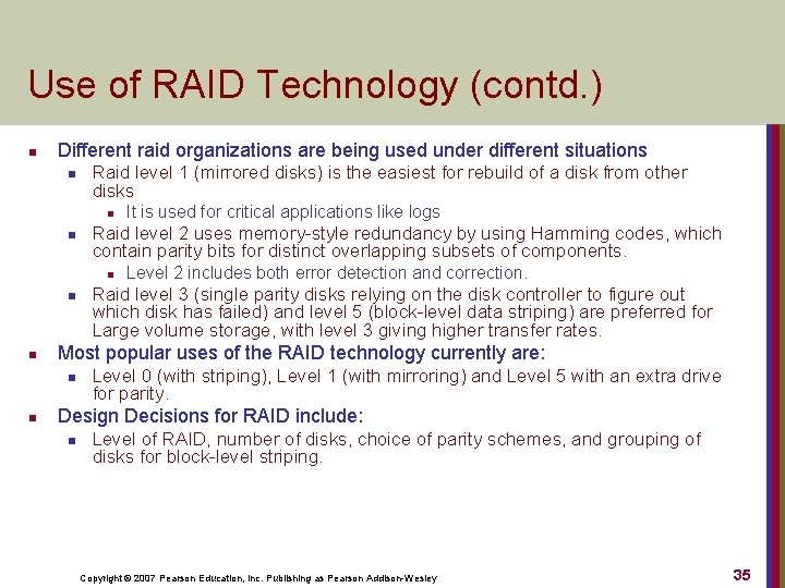 Use of RAID Technology (contd. ) n Different raid organizations are being used under