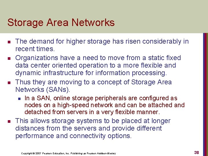 Storage Area Networks n n n The demand for higher storage has risen considerably