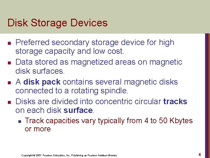 Disk Storage Devices n n Preferred secondary storage device for high storage capacity and