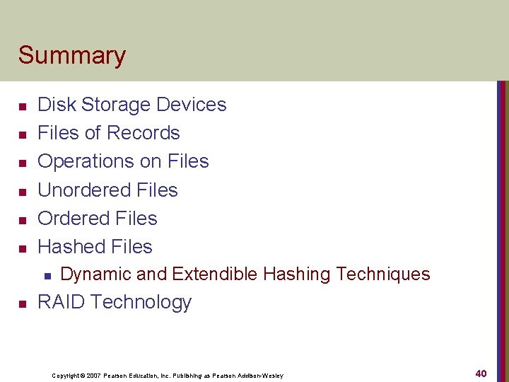 Summary n n n Disk Storage Devices Files of Records Operations on Files Unordered