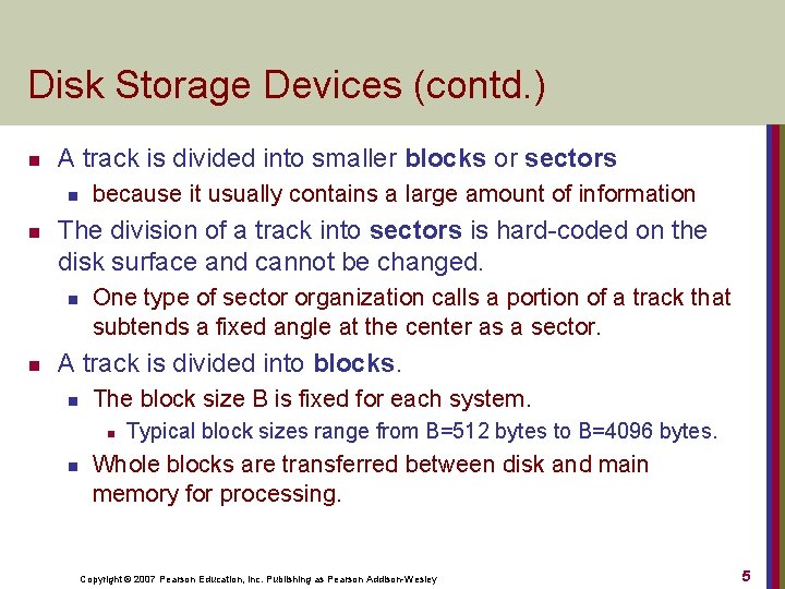 Disk Storage Devices (contd. ) n A track is divided into smaller blocks or