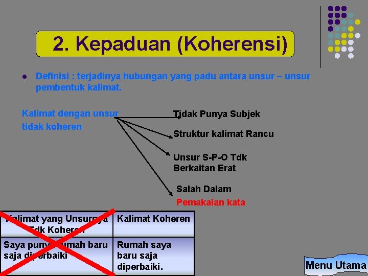 2. Kepaduan (Koherensi) l Definisi : terjadinya hubungan yang padu antara unsur – unsur