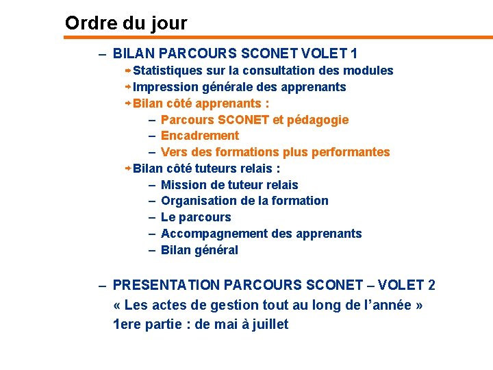 Ordre du jour – BILAN PARCOURS SCONET VOLET 1 Statistiques sur la consultation des