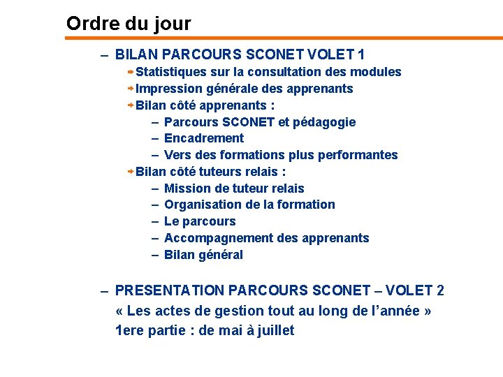 Ordre du jour – BILAN PARCOURS SCONET VOLET 1 Statistiques sur la consultation des