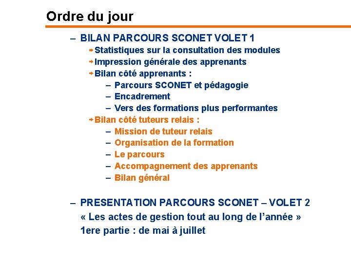 Ordre du jour – BILAN PARCOURS SCONET VOLET 1 Statistiques sur la consultation des