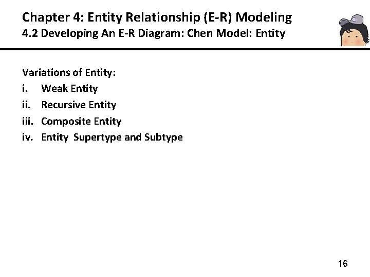 Chapter 4: Entity Relationship (E-R) Modeling 4. 2 Developing An E-R Diagram: Chen Model: