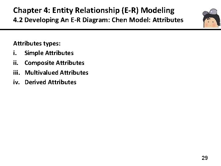 Chapter 4: Entity Relationship (E-R) Modeling 4. 2 Developing An E-R Diagram: Chen Model: