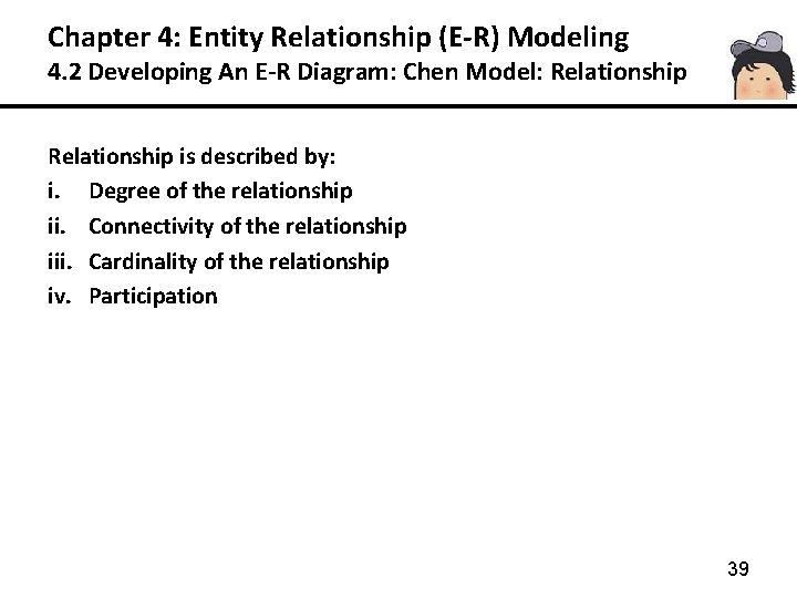 Chapter 4: Entity Relationship (E-R) Modeling 4. 2 Developing An E-R Diagram: Chen Model: