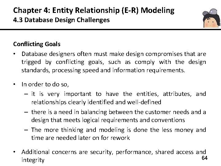 Chapter 4: Entity Relationship (E-R) Modeling 4. 3 Database Design Challenges Conflicting Goals •