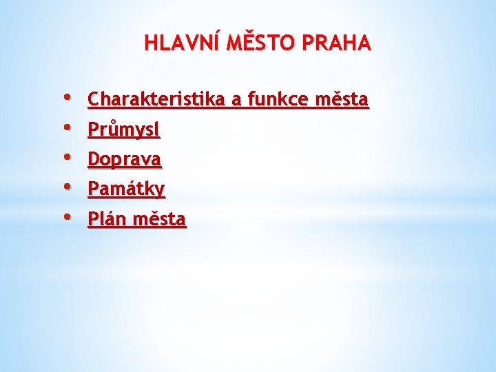 HLAVNÍ MĚSTO PRAHA • • • Charakteristika a funkce města Průmysl Doprava Památky Plán