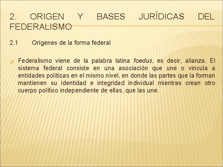 2. ORIGEN Y FEDERALISMO 2. 1 BASES JURÍDICAS DEL Orígenes de la forma federal