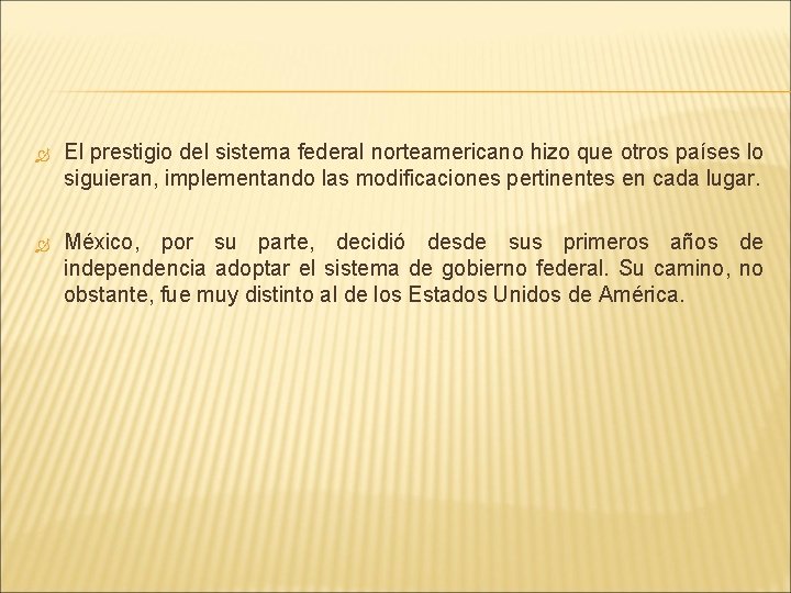  El prestigio del sistema federal norteamericano hizo que otros países lo siguieran, implementando