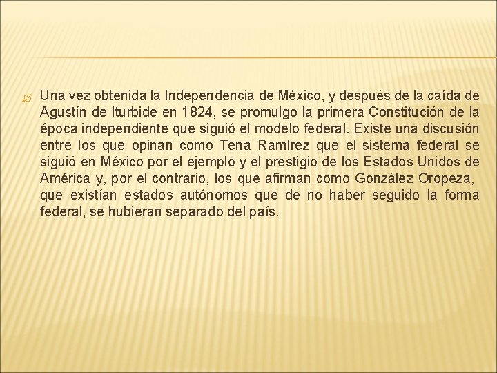  Una vez obtenida la Independencia de México, y después de la caída de