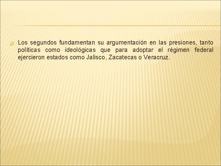  Los segundos fundamentan su argumentación en las presiones, tanto políticas como ideológicas que