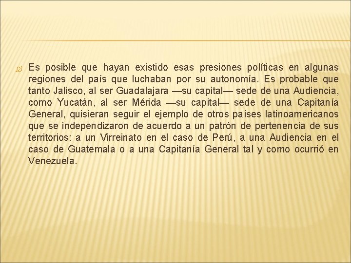  Es posible que hayan existido esas presiones políticas en algunas regiones del país