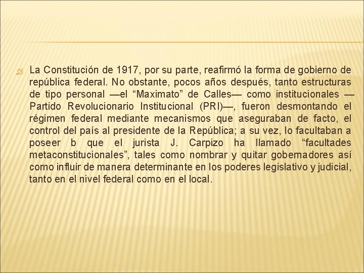  La Constitución de 1917, por su parte, reafirmó la forma de gobierno de