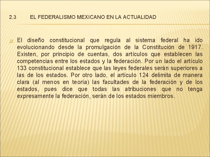 2. 3 EL FEDERALISMO MEXICANO EN LA ACTUALIDAD El diseño constitucional que regula al