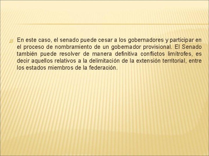  En este caso, el senado puede cesar a los gobernadores y participar en