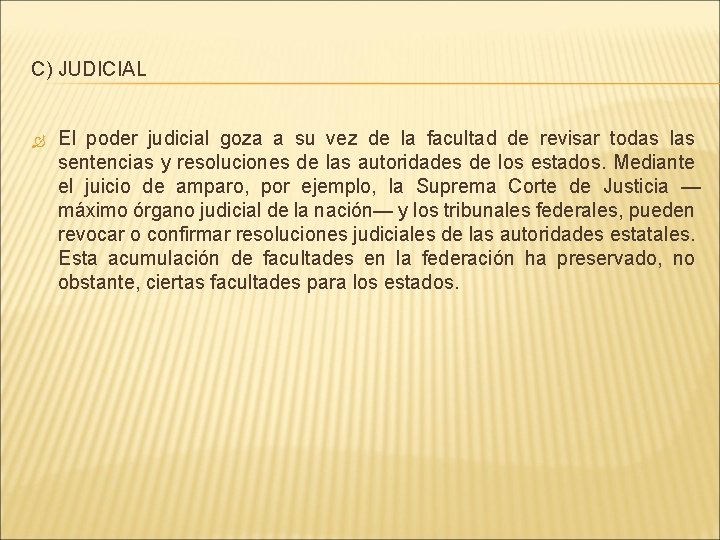 C) JUDICIAL El poder judicial goza a su vez de la facultad de revisar