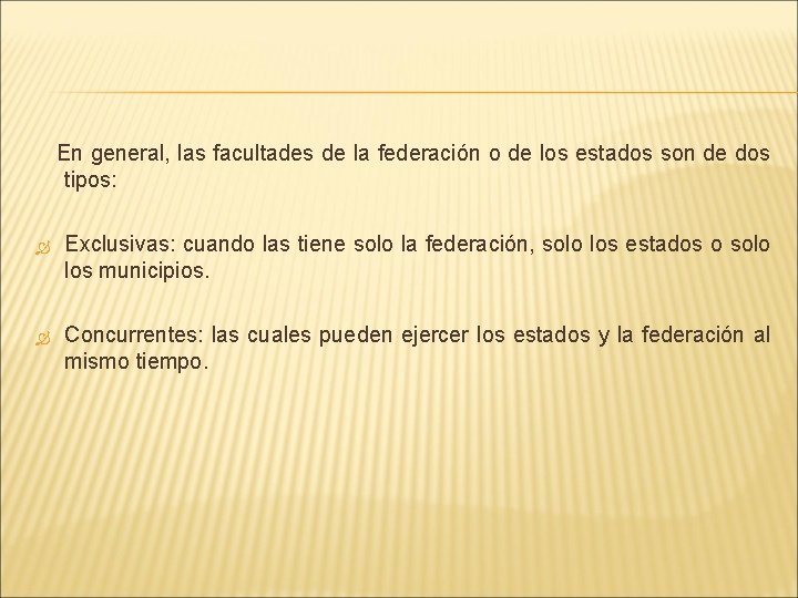  En general, las facultades de la federación o de los estados son de