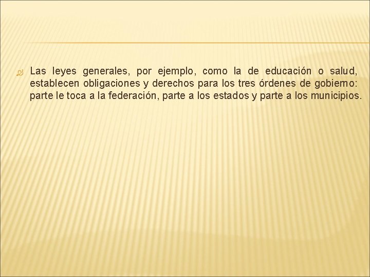  Las leyes generales, por ejemplo, como la de educación o salud, establecen obligaciones