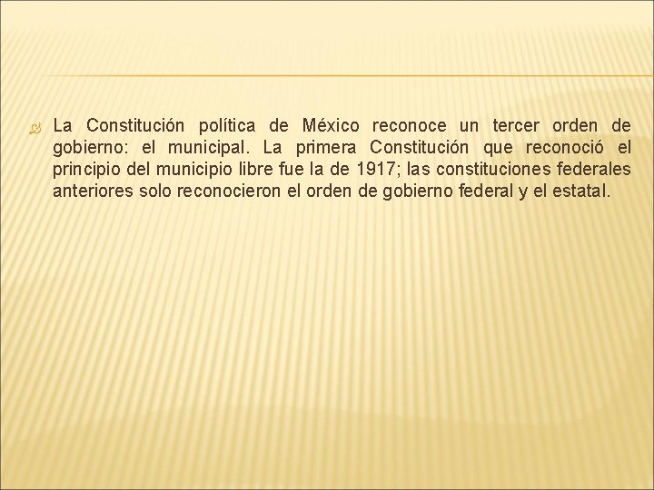  La Constitución política de México reconoce un tercer orden de gobierno: el municipal.