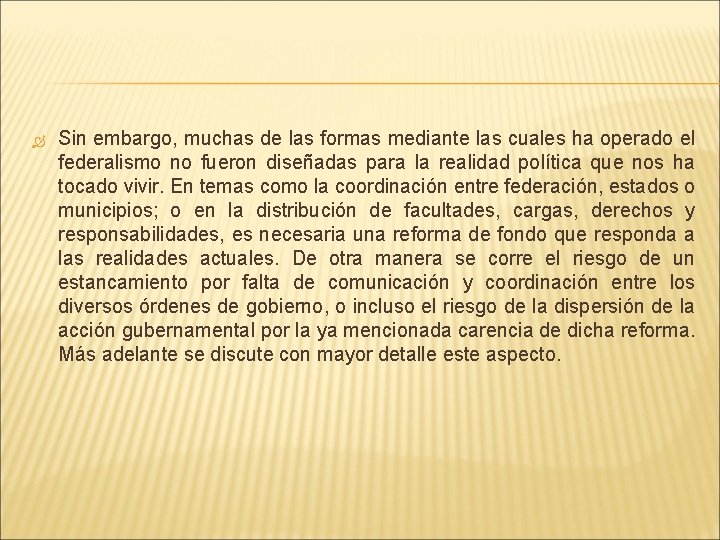  Sin embargo, muchas de las formas mediante las cuales ha operado el federalismo