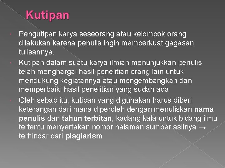 Kutipan Pengutipan karya seseorang atau kelompok orang dilakukan karena penulis ingin memperkuat gagasan tulisannya.