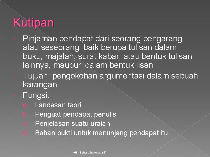 Kutipan Pinjaman pendapat dari seorang pengarang atau seseorang, baik berupa tulisan dalam buku, majalah,