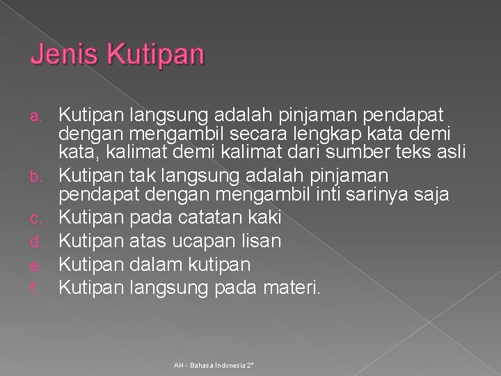 Jenis Kutipan a. b. c. d. e. f. Kutipan langsung adalah pinjaman pendapat dengan