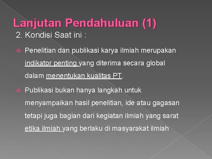 Lanjutan Pendahuluan (1) 2. Kondisi Saat ini : v Penelitian dan publikasi karya ilmiah