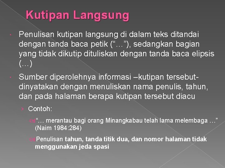 Kutipan Langsung Penulisan kutipan langsung di dalam teks ditandai dengan tanda baca petik (“…”),