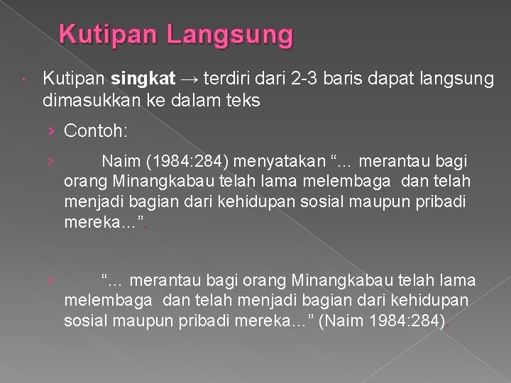 Kutipan Langsung Kutipan singkat → terdiri dari 2 -3 baris dapat langsung dimasukkan ke