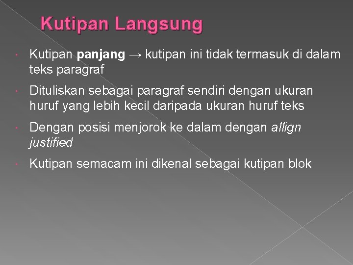 Kutipan Langsung Kutipan panjang → kutipan ini tidak termasuk di dalam teks paragraf Dituliskan