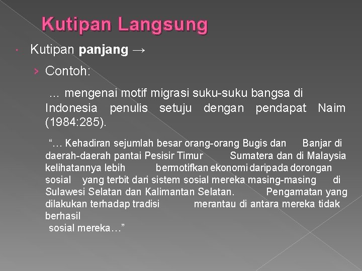 Kutipan Langsung Kutipan panjang → › Contoh: … mengenai motif migrasi suku-suku bangsa di