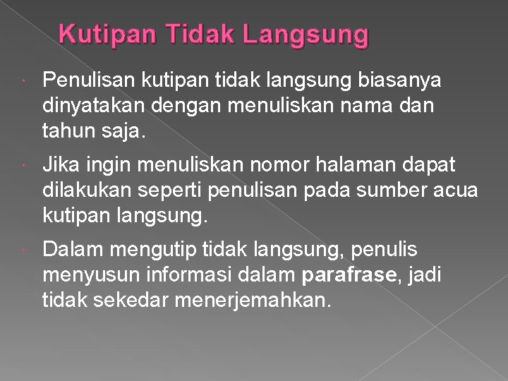 Kutipan Tidak Langsung Penulisan kutipan tidak langsung biasanya dinyatakan dengan menuliskan nama dan tahun