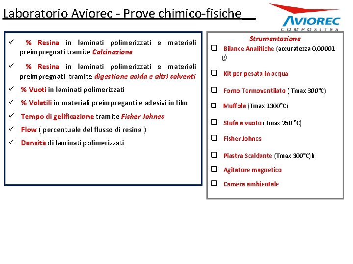 Laboratorio Aviorec - Prove chimico-fisiche__ ü ü Strumentazione % Resina in laminati polimerizzati e