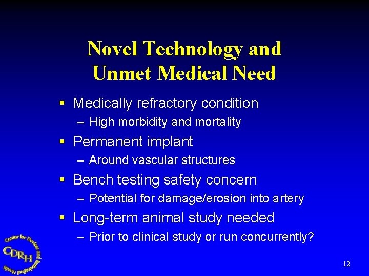 Novel Technology and Unmet Medical Need § Medically refractory condition – High morbidity and